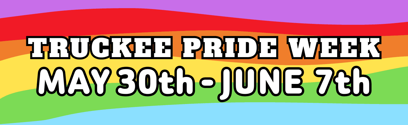 Truckee Pride Week 2026 — May 30th - June 7th