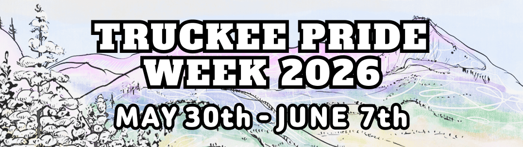 Truckee Pride Week 2026 — May 30th - June 7th